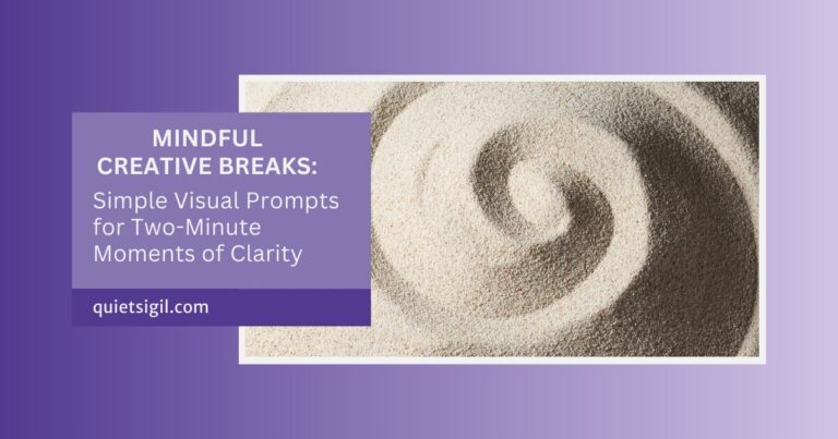 Mindful Creative Breaks: Simple Visual Prompts for Two-Minute Moments of Clarity