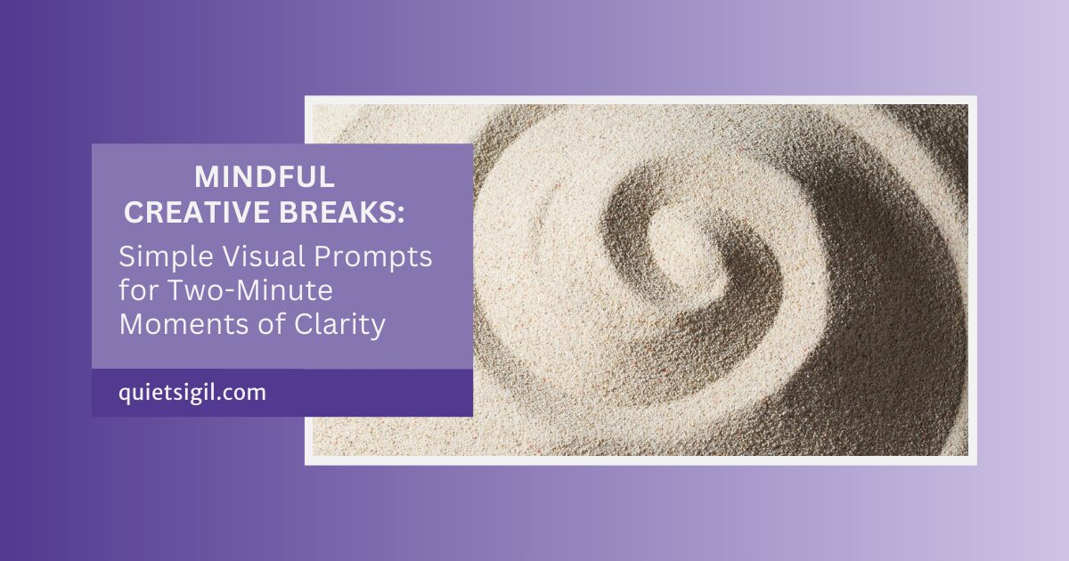 Mindful Creative Breaks: Simple Visual Prompts for Two-Minute Moments of Clarity
