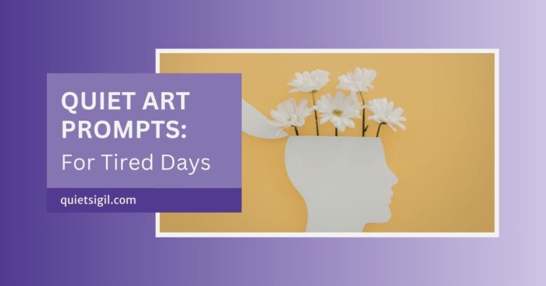Quiet Art Prompts for Tired Days